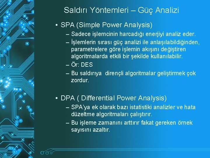 Saldırı Yöntemleri – Güç Analizi • SPA (Simple Power Analysis) – Sadece işlemcinin harcadığı Saldırı Yöntemleri – Güç Analizi • SPA (Simple Power Analysis) – Sadece işlemcinin harcadığı