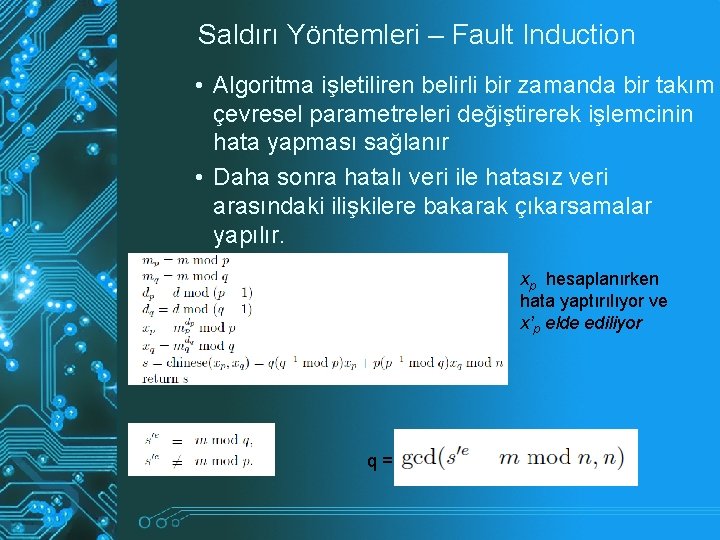 Saldırı Yöntemleri – Fault Induction • Algoritma işletiliren belirli bir zamanda bir takım çevresel Saldırı Yöntemleri – Fault Induction • Algoritma işletiliren belirli bir zamanda bir takım çevresel