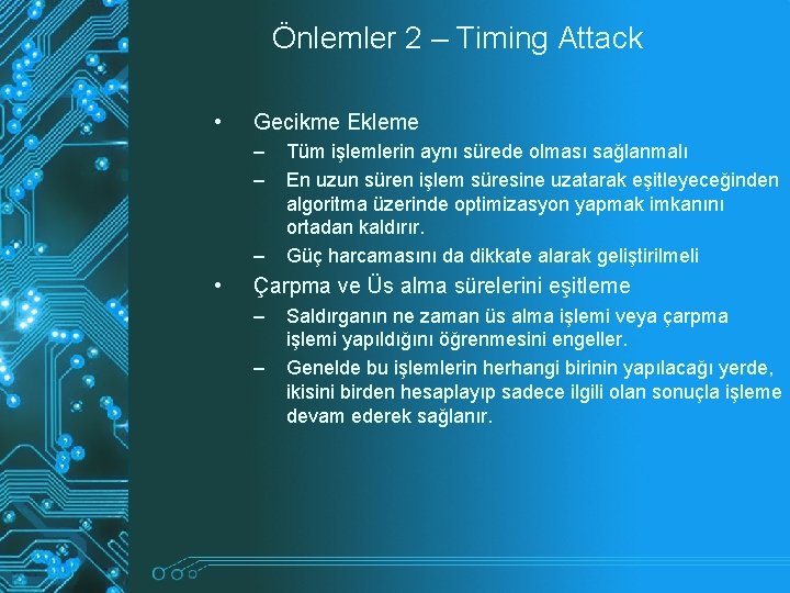 Önlemler 2 – Timing Attack • Gecikme Ekleme – – – • Tüm işlemlerin Önlemler 2 – Timing Attack • Gecikme Ekleme – – – • Tüm işlemlerin