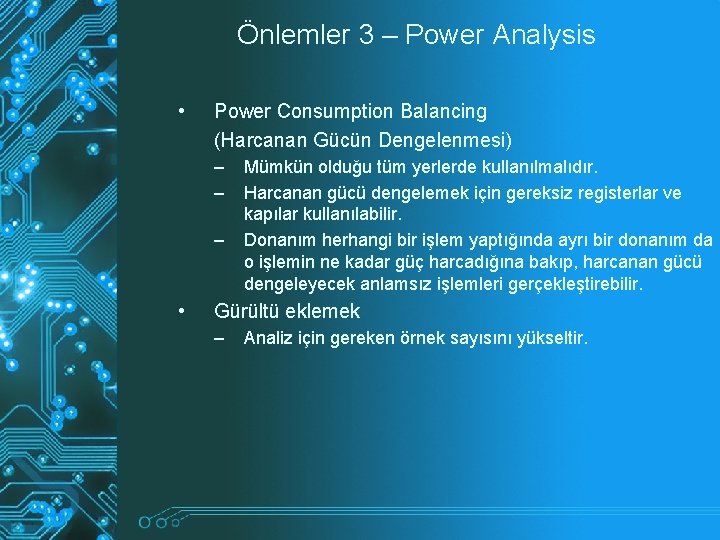 Önlemler 3 – Power Analysis • Power Consumption Balancing (Harcanan Gücün Dengelenmesi) – – Önlemler 3 – Power Analysis • Power Consumption Balancing (Harcanan Gücün Dengelenmesi) – –