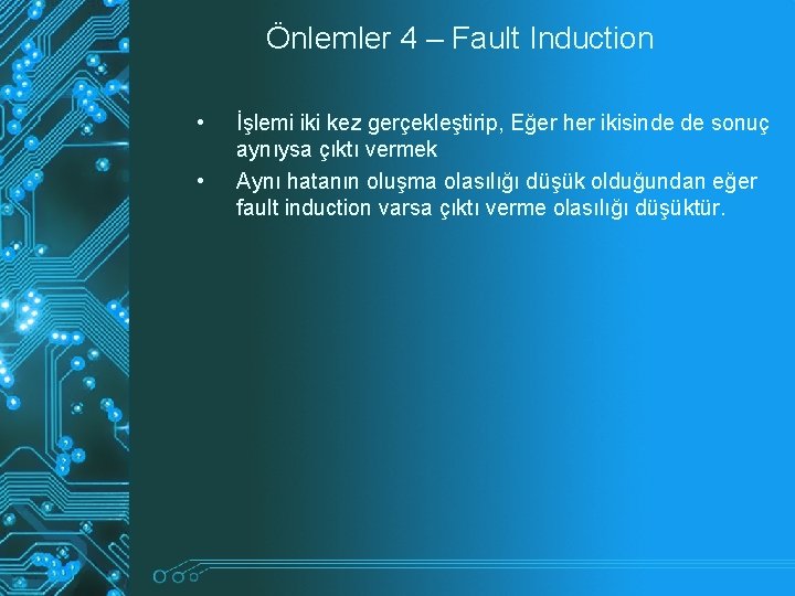 Önlemler 4 – Fault Induction • • İşlemi iki kez gerçekleştirip, Eğer her ikisinde Önlemler 4 – Fault Induction • • İşlemi iki kez gerçekleştirip, Eğer her ikisinde