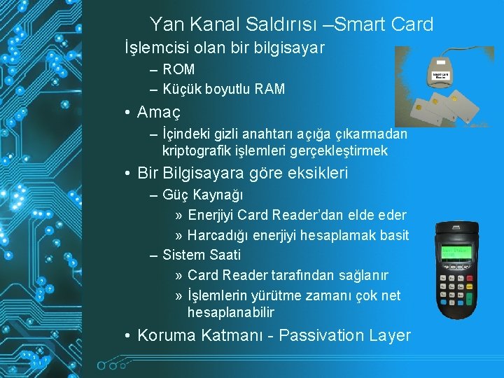 Yan Kanal Saldırısı –Smart Card İşlemcisi olan bir bilgisayar – ROM – Küçük boyutlu Yan Kanal Saldırısı –Smart Card İşlemcisi olan bir bilgisayar – ROM – Küçük boyutlu