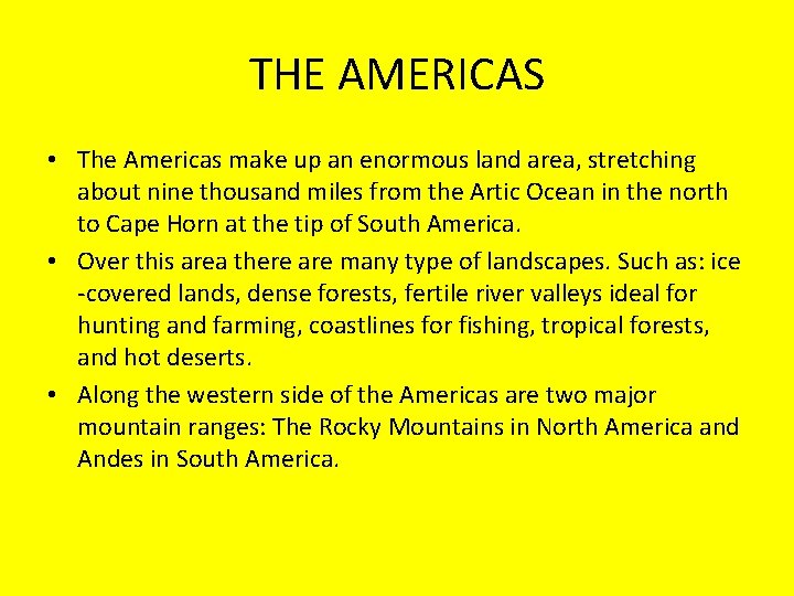 THE AMERICAS • The Americas make up an enormous land area, stretching about nine