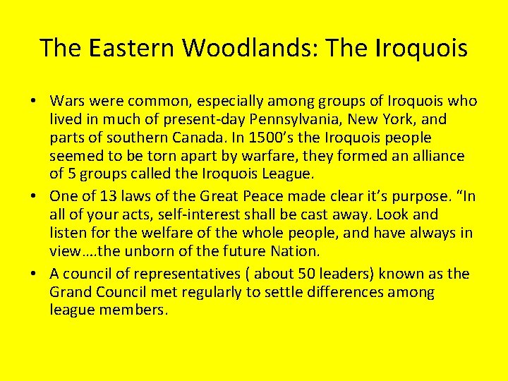 The Eastern Woodlands: The Iroquois • Wars were common, especially among groups of Iroquois