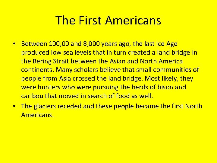 The First Americans • Between 100, 00 and 8, 000 years ago, the last