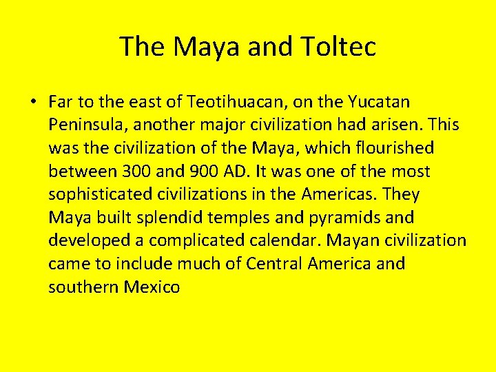 The Maya and Toltec • Far to the east of Teotihuacan, on the Yucatan
