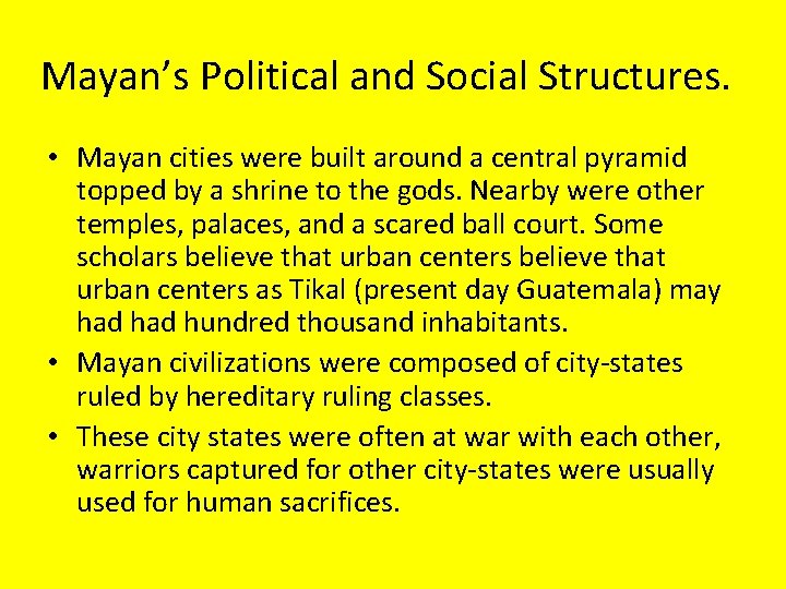 Mayan’s Political and Social Structures. • Mayan cities were built around a central pyramid