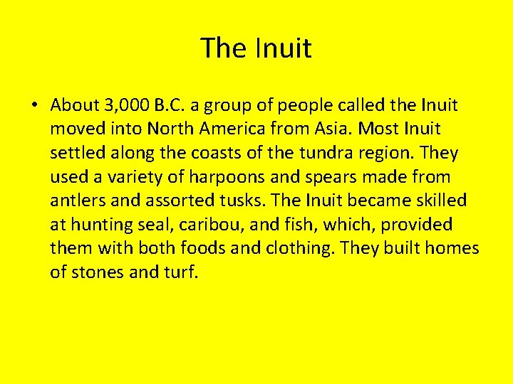 The Inuit • About 3, 000 B. C. a group of people called the