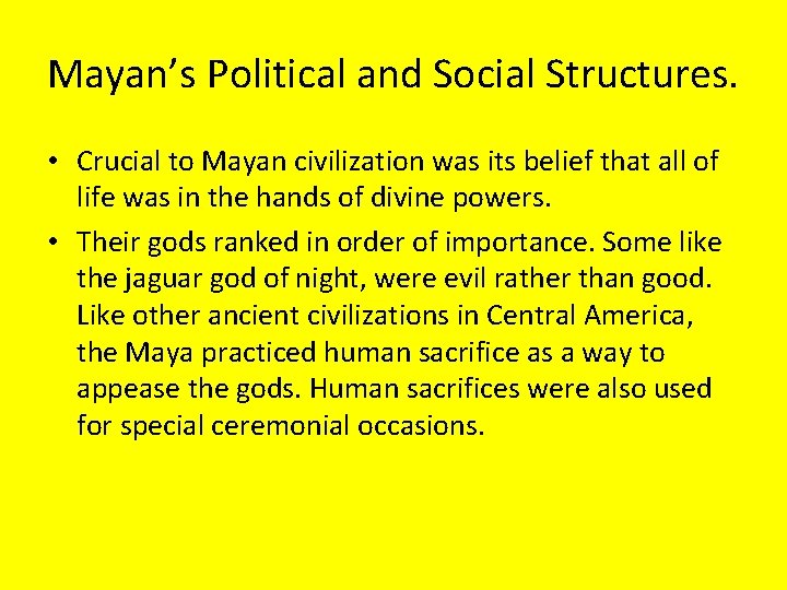 Mayan’s Political and Social Structures. • Crucial to Mayan civilization was its belief that