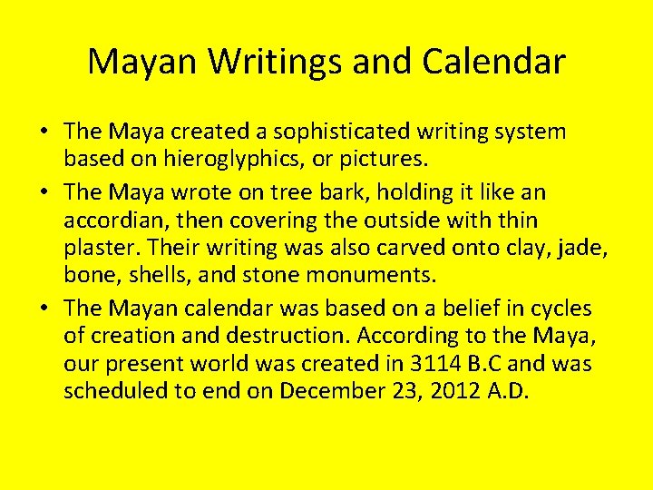 Mayan Writings and Calendar • The Maya created a sophisticated writing system based on