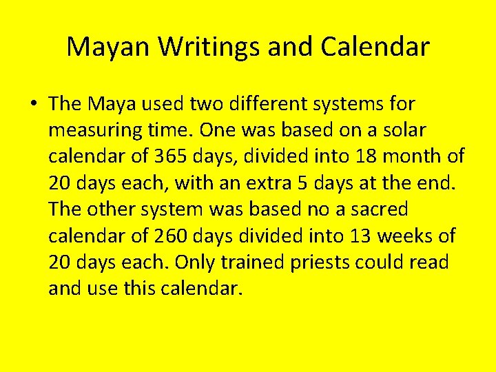 Mayan Writings and Calendar • The Maya used two different systems for measuring time.
