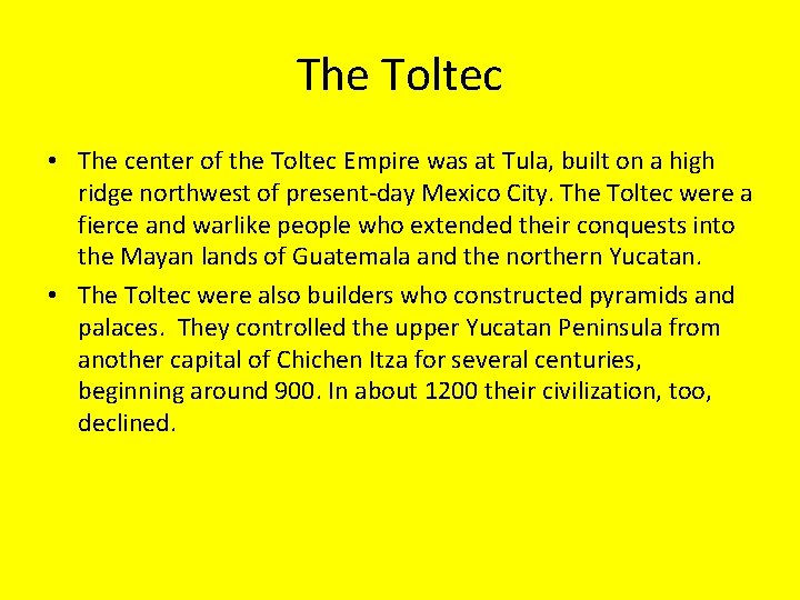 The Toltec • The center of the Toltec Empire was at Tula, built on