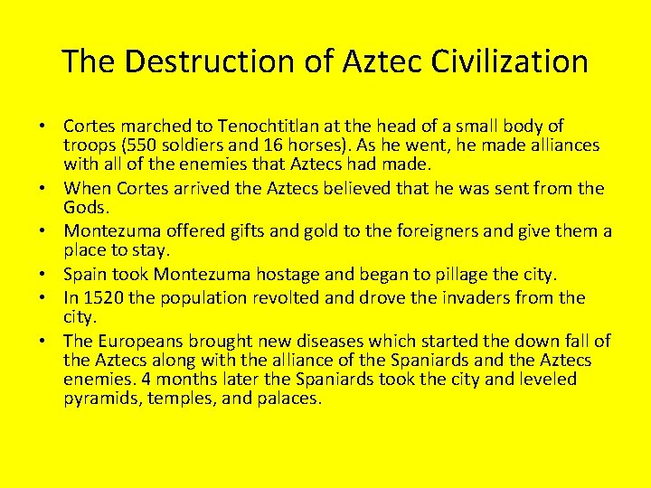 The Destruction of Aztec Civilization • Cortes marched to Tenochtitlan at the head of