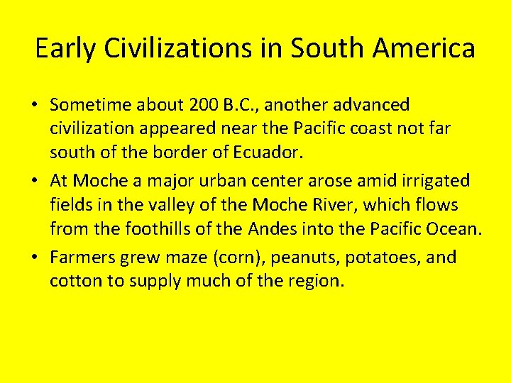 Early Civilizations in South America • Sometime about 200 B. C. , another advanced
