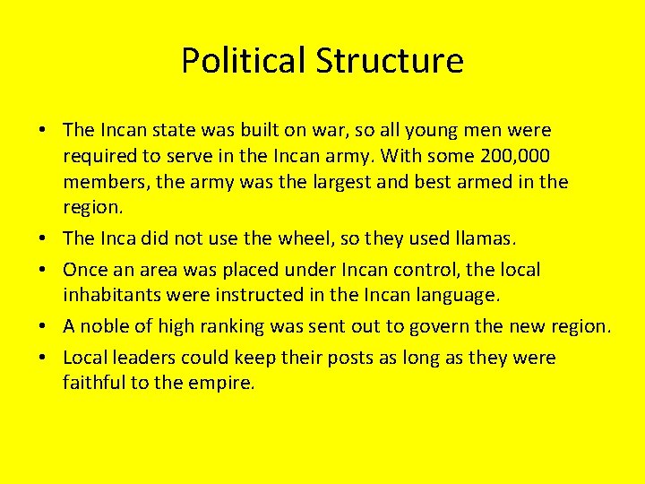 Political Structure • The Incan state was built on war, so all young men