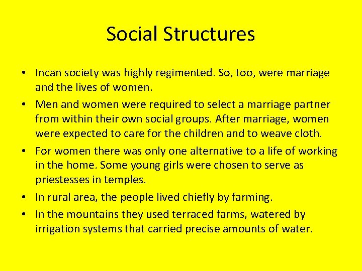 Social Structures • Incan society was highly regimented. So, too, were marriage and the