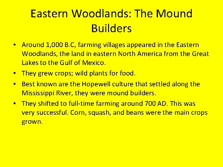 Eastern Woodlands: The Mound Builders • Around 1, 000 B. C, farming villages appeared