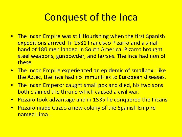 Conquest of the Inca • The Incan Empire was still flourishing when the first