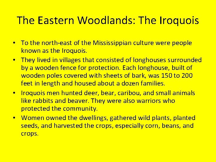 The Eastern Woodlands: The Iroquois • To the north-east of the Mississippian culture were