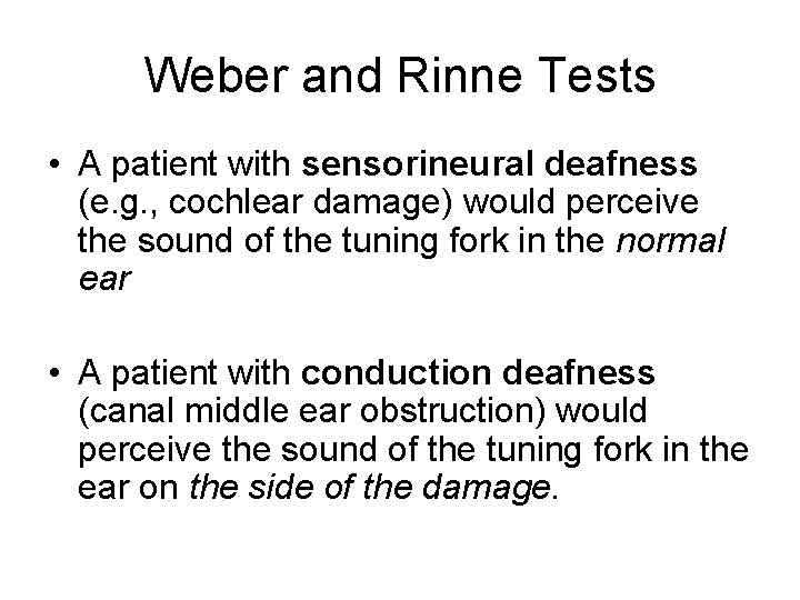 Weber and Rinne Tests • A patient with sensorineural deafness (e. g. , cochlear Weber and Rinne Tests • A patient with sensorineural deafness (e. g. , cochlear