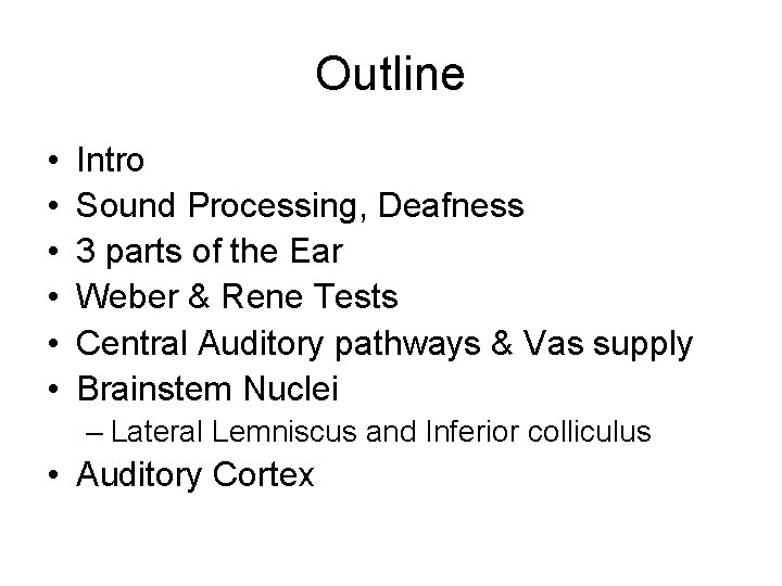 Outline • • • Intro Sound Processing, Deafness 3 parts of the Ear Weber Outline • • • Intro Sound Processing, Deafness 3 parts of the Ear Weber