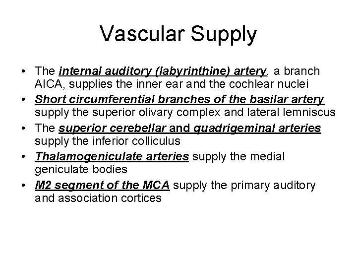 Vascular Supply • The internal auditory (labyrinthine) artery, a branch AICA, supplies the inner Vascular Supply • The internal auditory (labyrinthine) artery, a branch AICA, supplies the inner