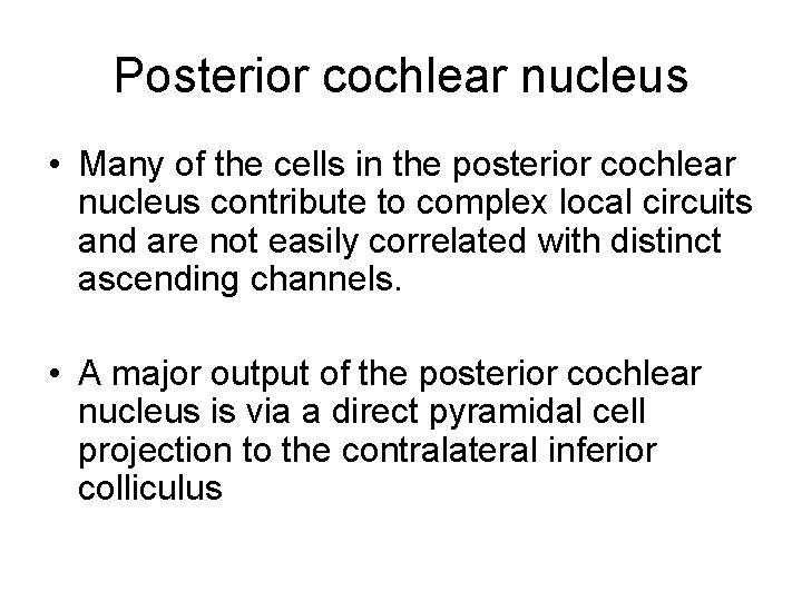 Posterior cochlear nucleus • Many of the cells in the posterior cochlear nucleus contribute Posterior cochlear nucleus • Many of the cells in the posterior cochlear nucleus contribute