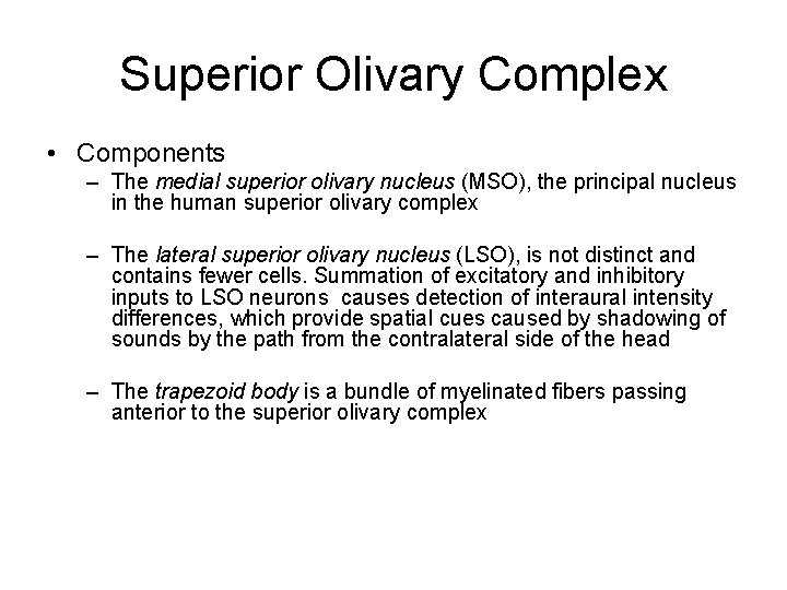 Superior Olivary Complex • Components – The medial superior olivary nucleus (MSO), the principal Superior Olivary Complex • Components – The medial superior olivary nucleus (MSO), the principal