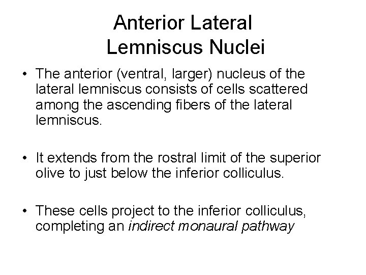 Anterior Lateral Lemniscus Nuclei • The anterior (ventral, larger) nucleus of the lateral lemniscus Anterior Lateral Lemniscus Nuclei • The anterior (ventral, larger) nucleus of the lateral lemniscus