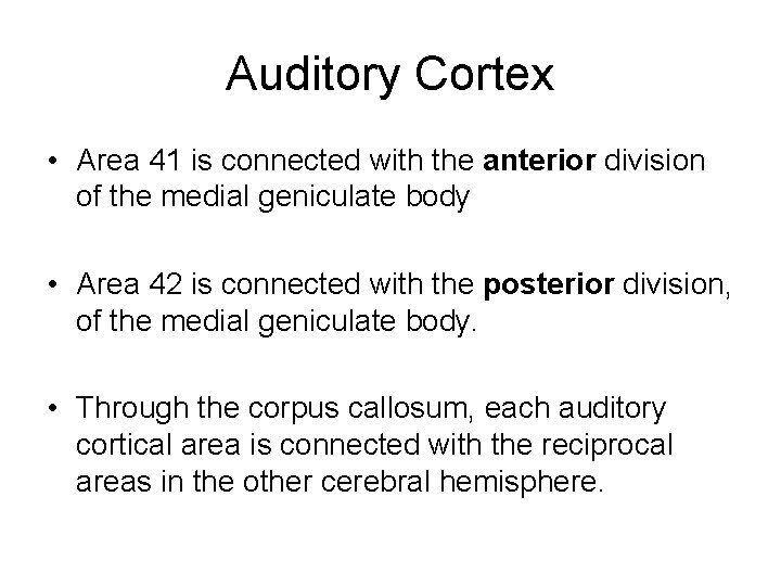 Auditory Cortex • Area 41 is connected with the anterior division of the medial Auditory Cortex • Area 41 is connected with the anterior division of the medial