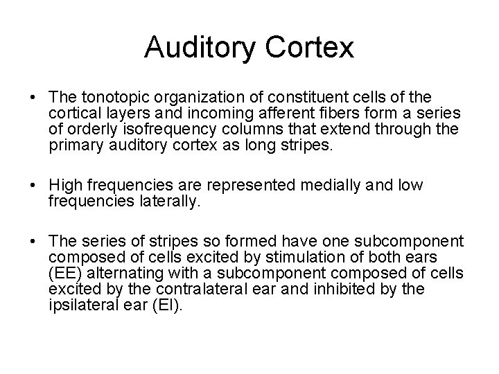 Auditory Cortex • The tonotopic organization of constituent cells of the cortical layers and Auditory Cortex • The tonotopic organization of constituent cells of the cortical layers and
