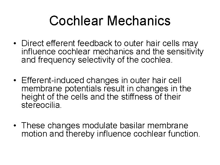 Cochlear Mechanics • Direct efferent feedback to outer hair cells may influence cochlear mechanics Cochlear Mechanics • Direct efferent feedback to outer hair cells may influence cochlear mechanics