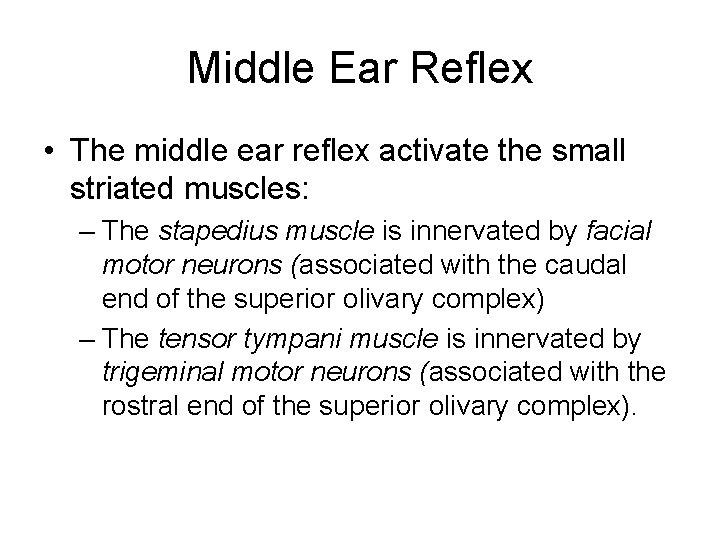 Middle Ear Reflex • The middle ear reflex activate the small striated muscles: – Middle Ear Reflex • The middle ear reflex activate the small striated muscles: –