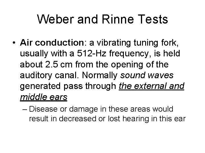 Weber and Rinne Tests • Air conduction: a vibrating tuning fork, usually with a Weber and Rinne Tests • Air conduction: a vibrating tuning fork, usually with a