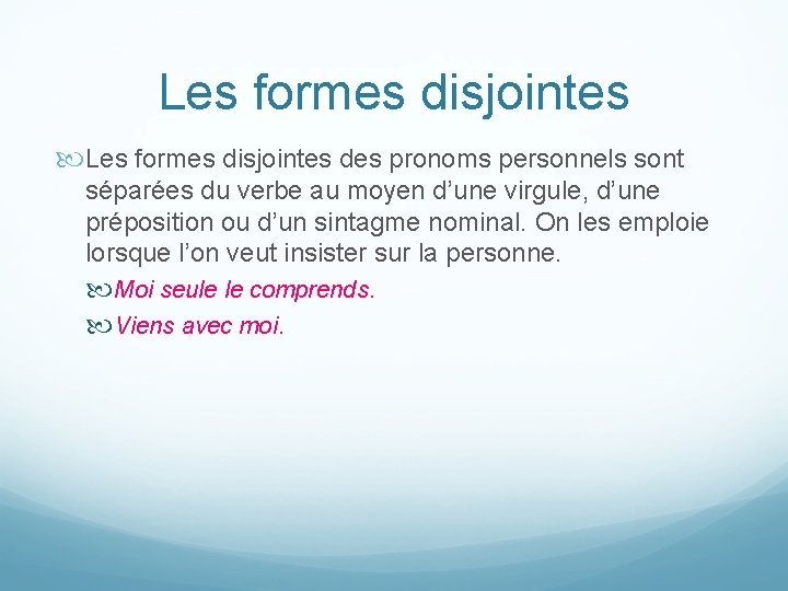 Les formes disjointes des pronoms personnels sont séparées du verbe au moyen d’une virgule,