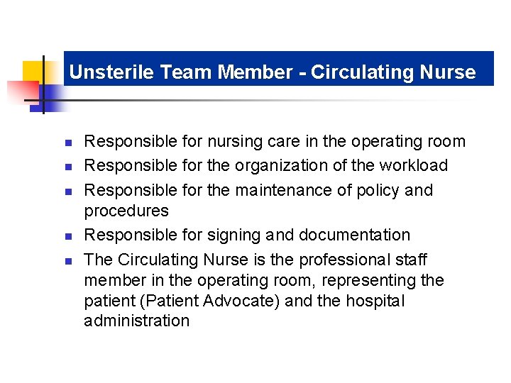 Unsterile Team Member - Circulating Nurse n n n Responsible for nursing care in