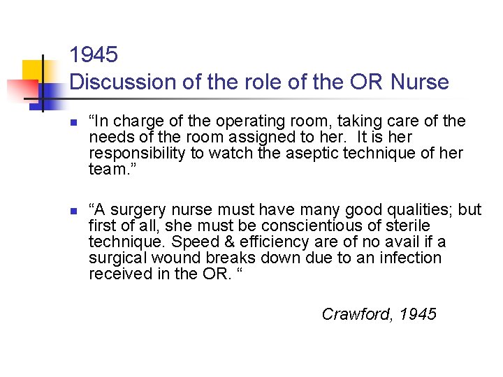 1945 Discussion of the role of the OR Nurse n n “In charge of