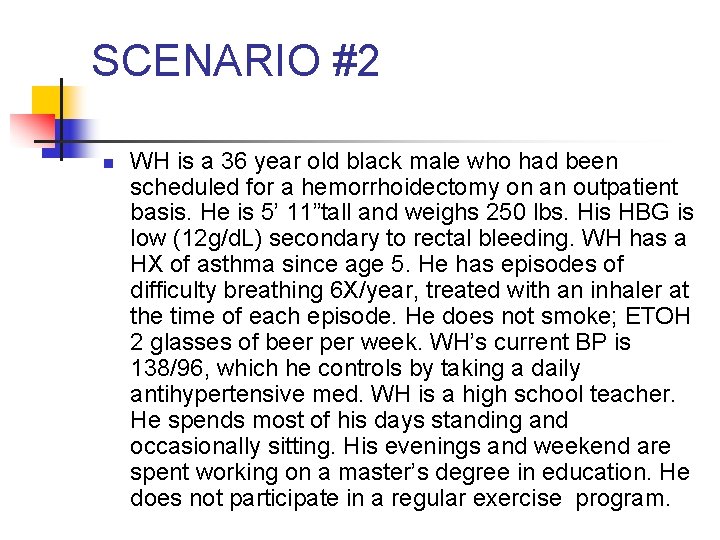 SCENARIO #2 n WH is a 36 year old black male who had been