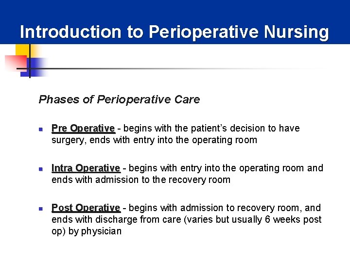 Introduction to Perioperative Nursing Phases of Perioperative Care n n n Pre Operative -