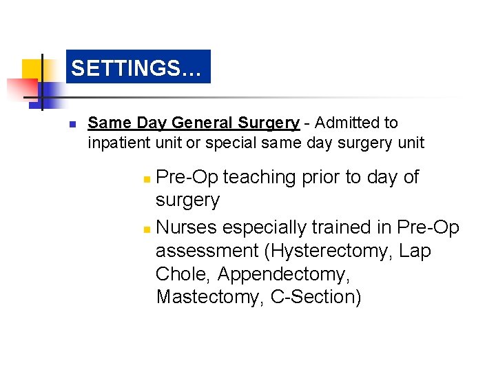 SETTINGS… n Same Day General Surgery - Admitted to inpatient unit or special same