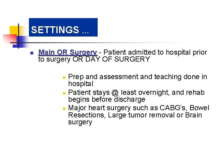 SETTINGS … n Main OR Surgery - Patient admitted to hospital prior to surgery