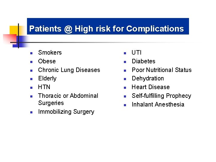 Patients @ High risk for Complications n n n n Smokers Obese Chronic Lung