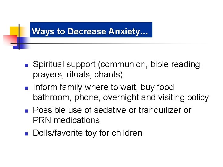 Ways to Decrease Anxiety… n n Spiritual support (communion, bible reading, prayers, rituals, chants)