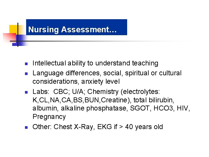 Nursing Assessment… n n Intellectual ability to understand teaching Language differences, social, spiritual or