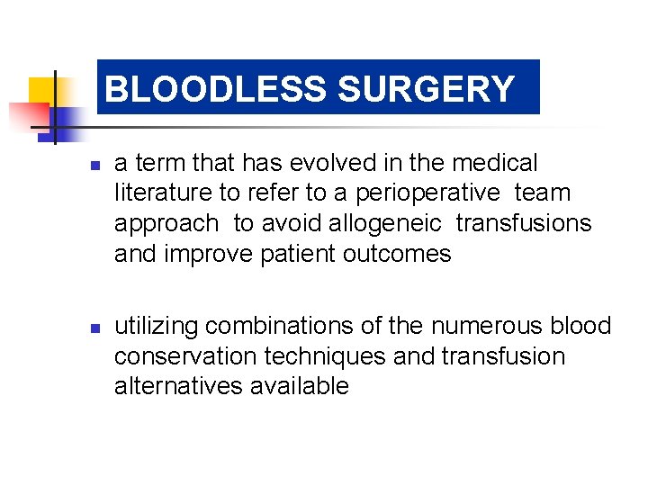 BLOODLESS SURGERY n n a term that has evolved in the medical literature to