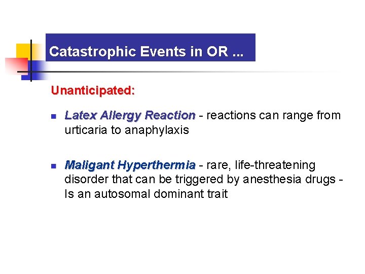 Catastrophic Events in OR. . . Unanticipated: n n Latex Allergy Reaction - reactions
