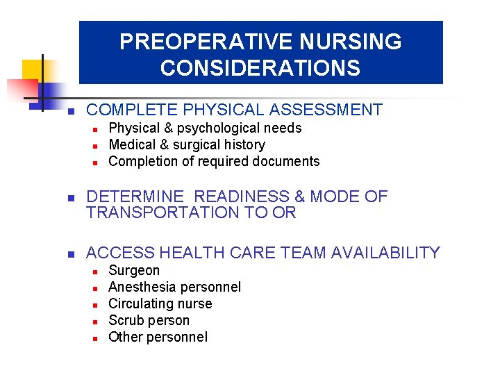 PREOPERATIVE NURSING CONSIDERATIONS n COMPLETE PHYSICAL ASSESSMENT n n n Physical & psychological needs