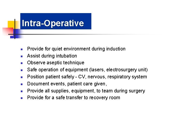 Intra-Operative n n n n Provide for quiet environment during induction Assist during intubation