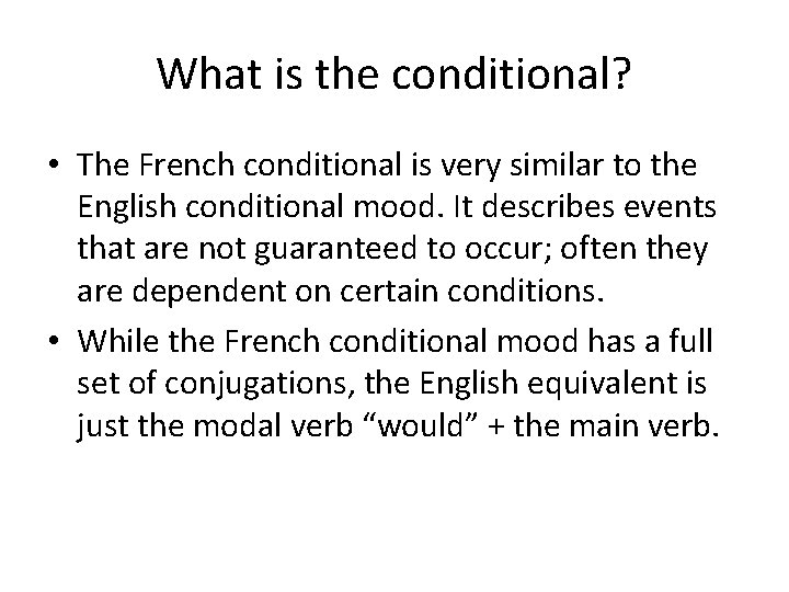 What is the conditional? • The French conditional is very similar to the English