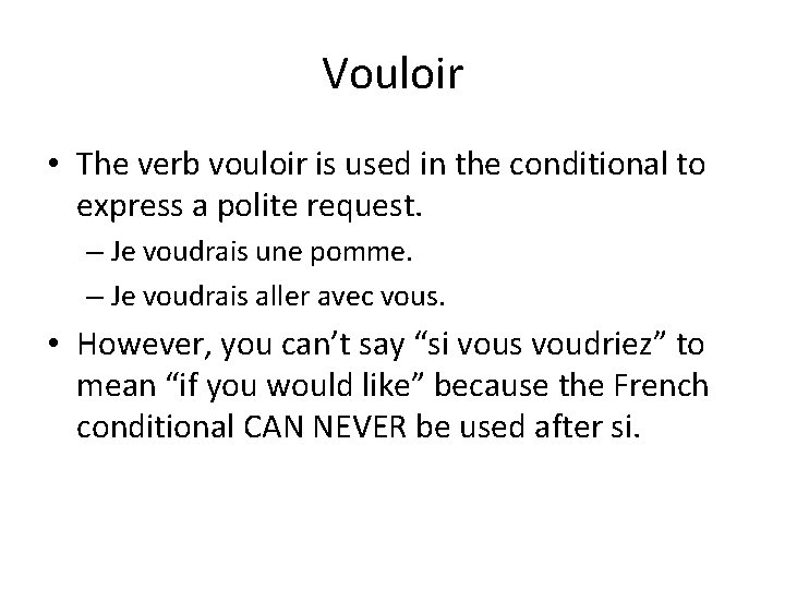 Vouloir • The verb vouloir is used in the conditional to express a polite